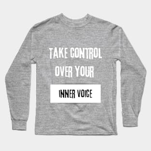 Take Control over Your Inner Voice Motivational Quote Long Sleeve T-Shirt